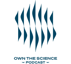 OWN THE SCIENCE PODCAST