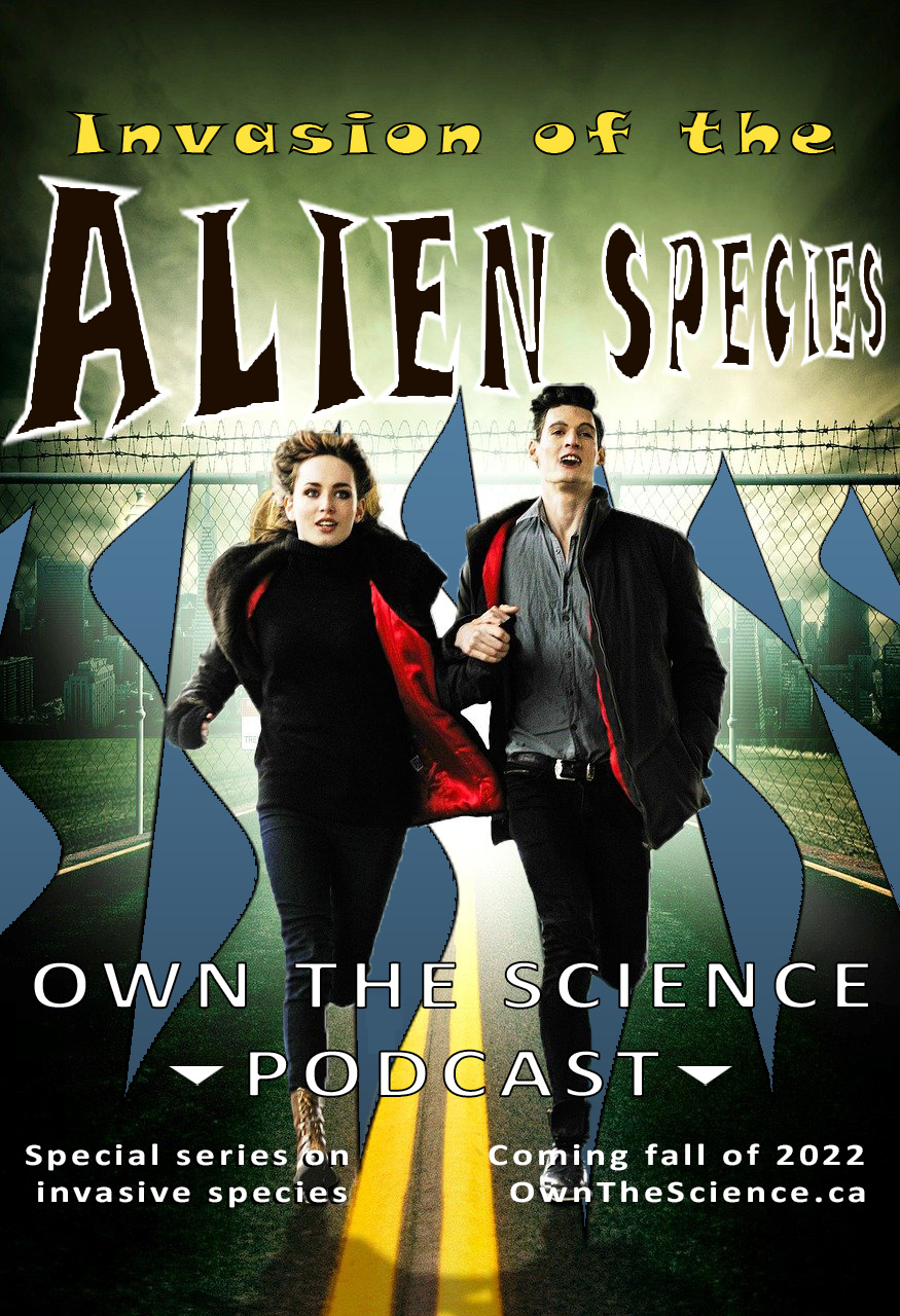 "Invasion of the Alien Species" - the Own the Science Podcast